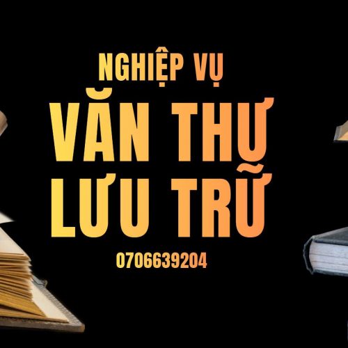 Nghiệp vụ Văn Thư -Lưu trữ: Công việc, vai trò và chế độ của Văn thư – Lưu trữ